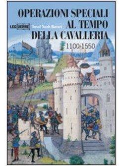 OPERAZIONI SPECIALI NELL'ETA' DELLA CAVALLERIA 1100-1500. EDIZ. ILLUSTRATA