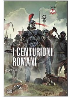 CENTURIONI ROMANI. 753 A.C.-500 D.C.