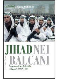 GUERRA IN BOSNIA 1992-1995 AL-QA'IDA E LA NASCITA DELLA JIHAD ISLAMICA (LA)