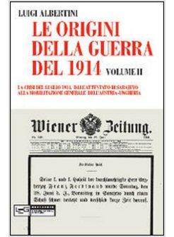 ORIGINI DELLA GUERRA DEL 1914 (LE). VOL. 2: LA CRISI DEL LUGLIO 1914. DALL'ATTEN