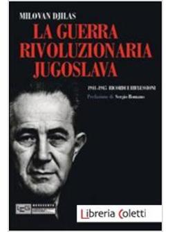GUERRA RIVOLUZIONARIA JUGOSLAVA 1941-1945. RICORDI E RIFLESSIONI