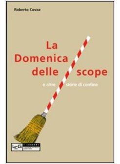 DOMENICA DELLE SCOPE E ALTRE STORIE DI CONFINE (LA)