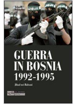 GUERRA IN BOSNIA 1992-1995. JIHAD NEI BALCANI