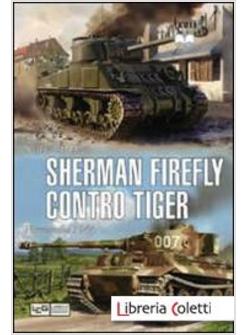 SHERMAN FIREFLY CONTRO TIGER. NORMANDIA 1944