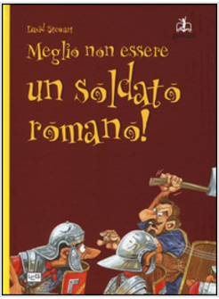 MEGLIO NON ESSERE UN SOLDATO ROMANO!