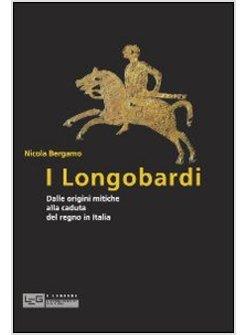 LONGOBARDI. DALLE ORIGINI MITICHE ALLA CADUTA DEL REGNO IN ITALIA (I)