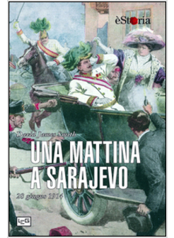 MATTINA A SARAJEVO. 28 GIUGNO 1914 (UNA)