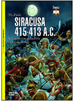 SIRACUSA 415-413 A. C. LA DISTRUZIONE DELLA FLOTTA IMPERIALE ATENIESE