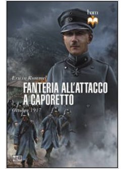 FANTERIA ALL'ATTACCO A CAPORETTO. OTTOBRE 1917