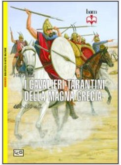 CAVALIERI TARANTINI DELLA MAGNA GRECIA 430-190 A.C.
