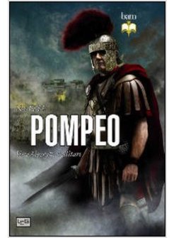 POMPEO. UN BIOGRAFIA MILITARE
