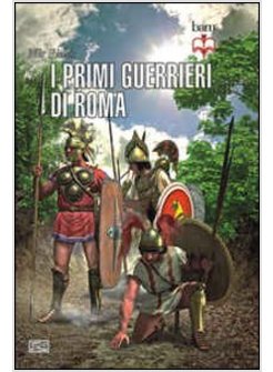 PRIMI GUERRIERI ROMANI 753-321 A. C. (I)