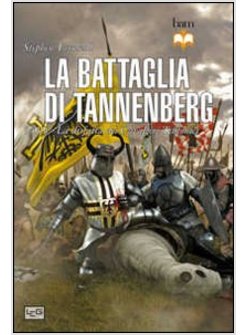 BATTAGLIA DI TANNENBERG 1410. LA DISFATTA DEI CAVALIERI TEUTONICI (LA)