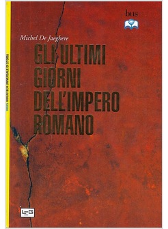 GLI ULTIMI GIORNI DELL'IMPERO ROMANO