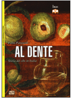 AL DENTE. UNA STORIA DELLA CUCINA ITALIANA