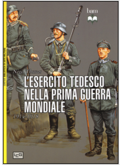 ESERCITO TEDESCO NELLA PRIMA GUERRA MONDIALE (L')