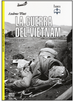 GUERRA DEL VIETNAM. 1956-1975 (LA)