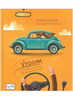 VROOM. LA STRAORDINARIA AVVENTURA DELLE AUTOMOBILI NEL TEMPO