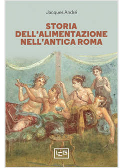 STORIA DELL'ALIMENTAZIONE NELL'ANTICA ROMA