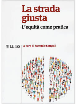 STRADA GIUSTA. L'EQUITA' COME PRATICA (LA)