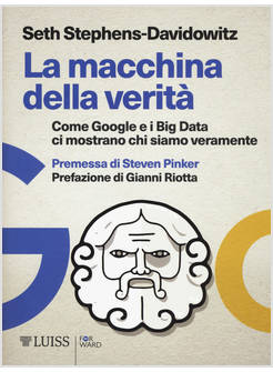 MACCHINA DELLA VERITA' COME GOOGLE E I BIG DATA CI MOSTRANO CHI SIAMO VERAMENTE