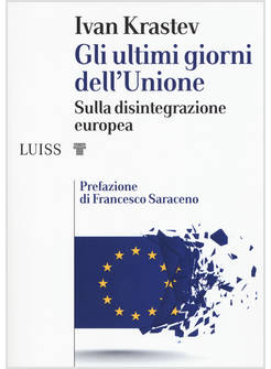 GLI ULTIMI GIORNI DELL'UNIONE. SULLA DISINTEGRAZIONE EUROPEA