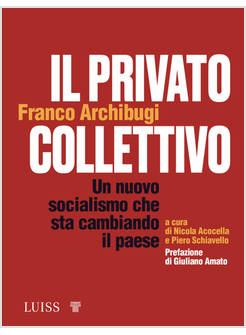 PRIVATO COLLETTIVO. UN NUOVO SOCIALISMO CHE STA CAMBIANDO IL PAESE (IL)