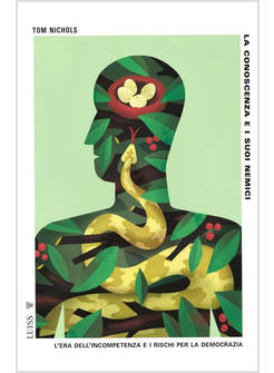 CONOSCENZA E I SUOI NEMICI. L'ERA DELL'INCOMPETENZA E I RISCHI PER LA DEMOCRAZIA