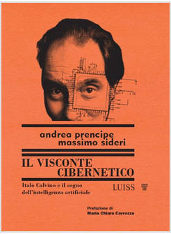 VISCONTE CIBERNETICO. ITALO CALVINO E IL SOGNO DELL'INTELLIGENZA ARTIFICIALE (IL