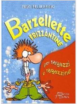 BARZELLETTE FRIZZANTINE PER RAGAZZI E RAGAZZINE