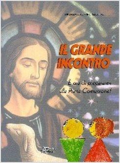 IL GRANDE INCONTRO E' ORA DI PREPARARMI PRIMA COMUNIONE