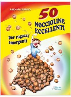 50 NOCCIOLINE ECCELLENTI PER RAGAZZI EMERGENTI