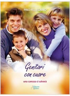 GENITORI CON CUORE UNA CAREZZA CI SALVERA'