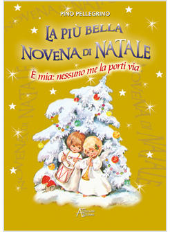 PIU' BELLA NOVENA DI NATALE E' MIA NESSUNO ME LA PORTI VIA (LA)