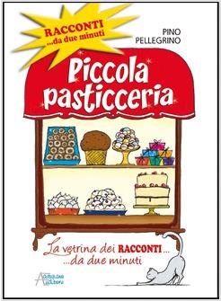 PICCOLA PASTICCERIA LA VETRINA DEI RACCONTI DA DUE MINUTI