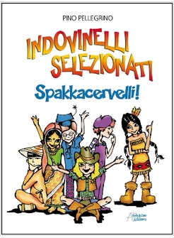 INDOVINELLI SELEZIONATI. SPAKKACERVELLI!