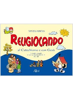 RELIGIOCANDO AL CATECHISMO E CON GESU'