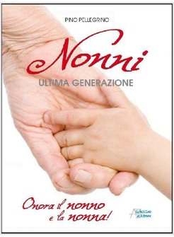 NONNI. ULTIMA GENERAZIONE. ONORA IL NONNO E LA NONNA!