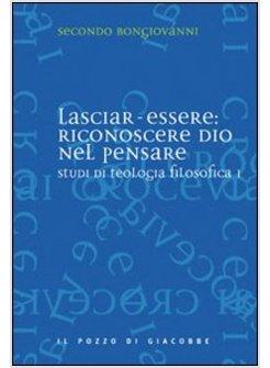LASCIAR ESSERE RICONOSCERE DIO NEL PENSARE  STUDI DI TEOLOGIA FILOSOFICA 1