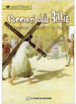 RACCONTI DALLA BIBBIA LA PASSIONE DI GESU' - LA PASQUA