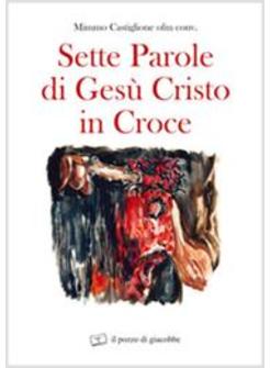 SETTE PAROLE DI GESU' CRISTO IN CROCE