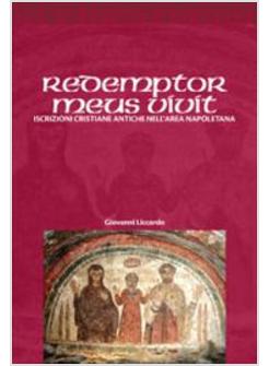 REDEMPTOR MEUS VIVIT ISCRIZIONI CRISTIANE ANTICHE DELL'AREA NAPOL