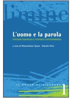UOMO E LA PAROLA PENSIERO DIALOGICO E FILOSOFIA CONTEMP.
