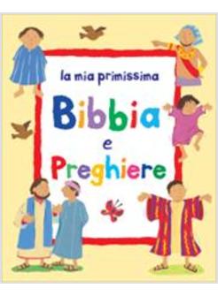 MIA PRIMISSIMA BIBBIA E PREGHIERE (LA)