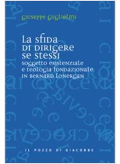 SFIDA DI DIRIGERE SE STESSI SOGGETTO ESISTENZIALE E TEOLOGIA FONDAZIONALE  (LA)