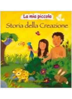 MIA PICCOLA STORIA DELLA CREAZIONE (LA)