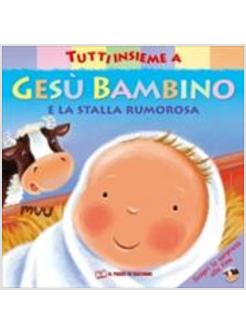 GESU' BAMBINO E LA STALLA RUMOROSA