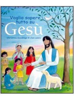 VOGLIO SAPERE TUTTO SU GESU'