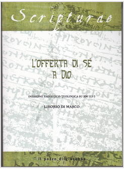 L'OFFERTA DI SE A DIO. INDAGINE ESEGETICO-TEOLOGICA SU RM 12, 1-2 