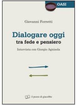 DIALOGARE OGGI TRA FEDE E PENSIERO
